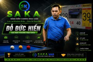 ĐỖ ĐỨC HIẾN – ĐẠI DIỆN THƯƠNG HIỆU SAKA VAR 🎱🔥